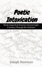 Poetic Intoxication: Minds Anguish & Destiny s Eternal Light