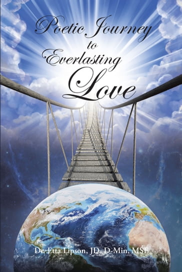 Poetic Journey to Everlasting Love - Dr. Etta Lipson - JD D-Min MSE