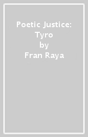 Poetic Justice: Tyro