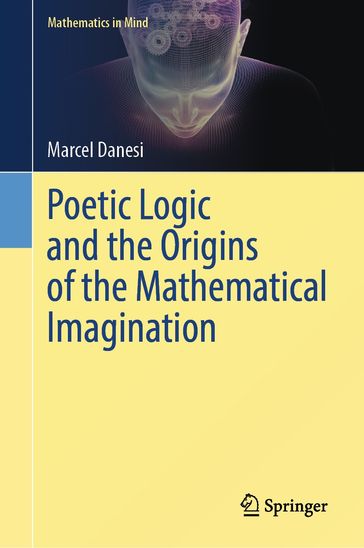 Poetic Logic and the Origins of the Mathematical Imagination - Marcel Danesi