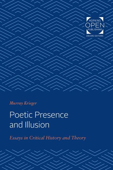 Poetic Presence and Illusion - Murray Krieger