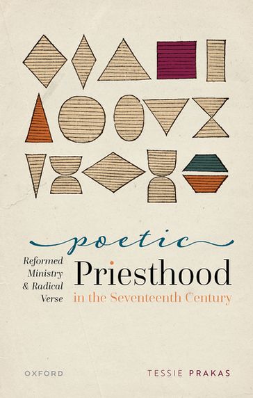 Poetic Priesthood in the Seventeenth Century - Tessie Prakas