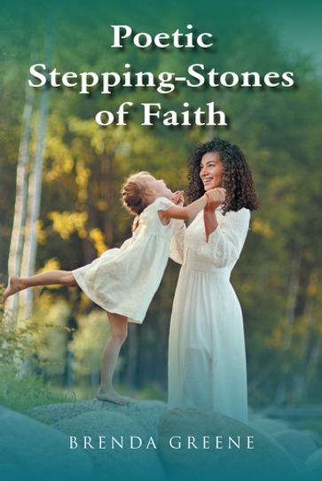 Poetic Stepping-Stones of Faith - Brenda Greene