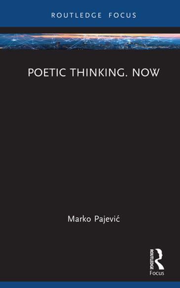Poetic Thinking. Now - Marko Pajevi