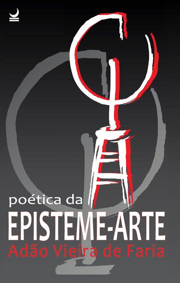 Poética da Episteme-Arte - Adão Vieira de - Faria
