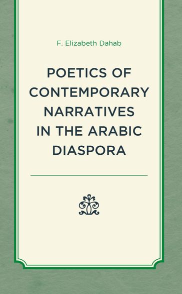 Poetics of Contemporary Narratives in the Arabic Diaspora - F. Elizabeth Dahab
