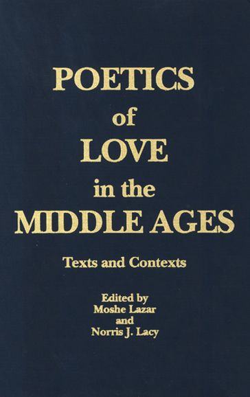Poetics of Love in the Middle Ages - Moshe Lazar - Norris J. Lacy