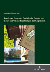 Poetik der Demenz  Gedaechtnis, Gender und Genre in Demenz-Erzaehlungen der Gegenwart