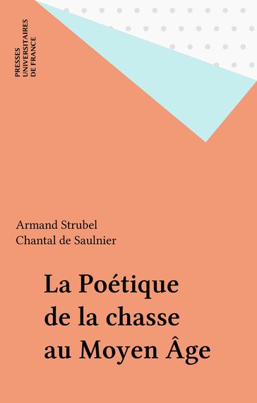 La Poétique de la chasse au Moyen Âge - Armand Strubel - Chantal De Saulnier