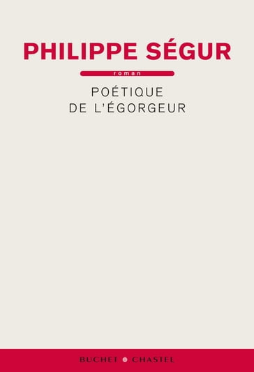 Poétique de l'égorgeur - Philippe Ségur