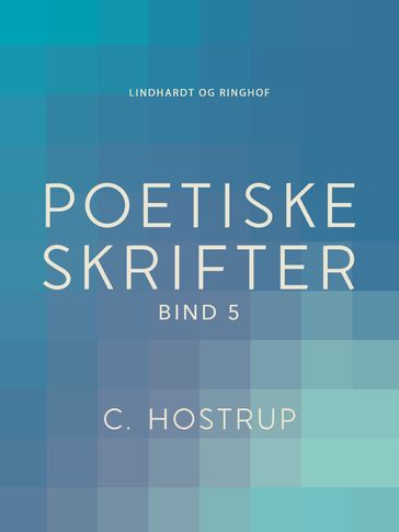 Poetiske skrifter (bind 5) - C. Hostrup