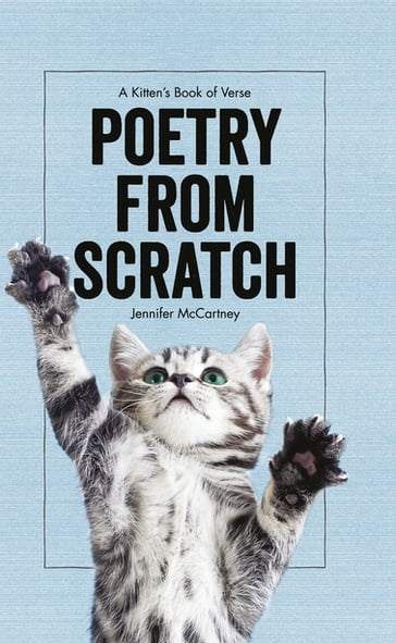 Poetry from Scratch: A Kitten's Book of Verse - Jennifer McCartney