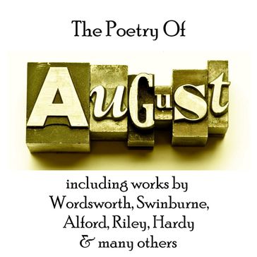 Poetry of August, The - Henry Alford - Hardy Thomas - William Wordsworth - Charles Swinburne