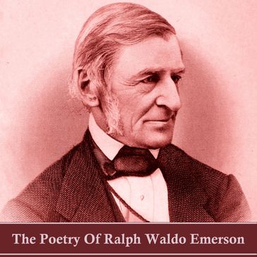 Poetry of Ralph Waldo Emerson, The - Emerson Ralph Waldo