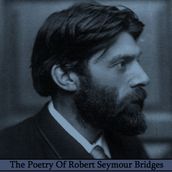 Poetry of Robert Seymour Bridges, The