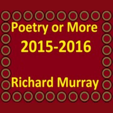 Poetry or More 2015-2016 - Richard Murray