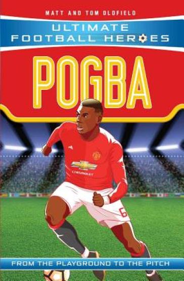 Pogba (Ultimate Football Heroes - the No. 1 football series) - Matt & Tom Oldfield