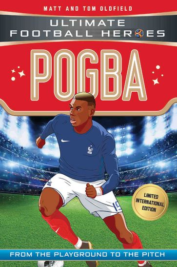 Pogba (Ultimate Football Heroes - Limited International Edition) - Matt & Tom Oldfield