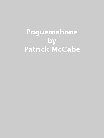 Poguemahone - Patrick McCabe