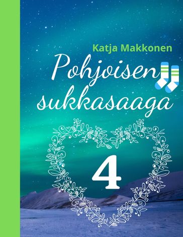 Pohjoisen sukkasaaga - Katja Makkonen