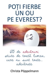 Poi fierbe un ou pe Everest? 695 de adevaruri tiute de toata lumea care nu sunt toate... adevarate