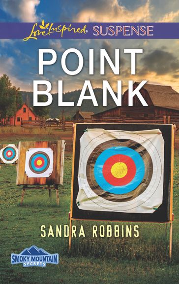 Point Blank (Mills & Boon Love Inspired Suspense) (Smoky Mountain Secrets, Book 4) - Sandra Robbins