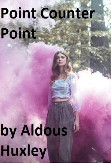 Point Counter Point - Aldous Huxley