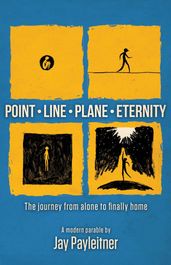 Point Line Plane Eternity : The journey from alone to finally home