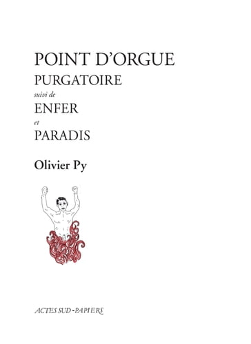 Point d'orgue (purgatoire, Enfer, Paradis) - Olivier Py