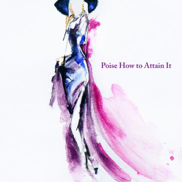 Poise: How to Attain It - D. Stark