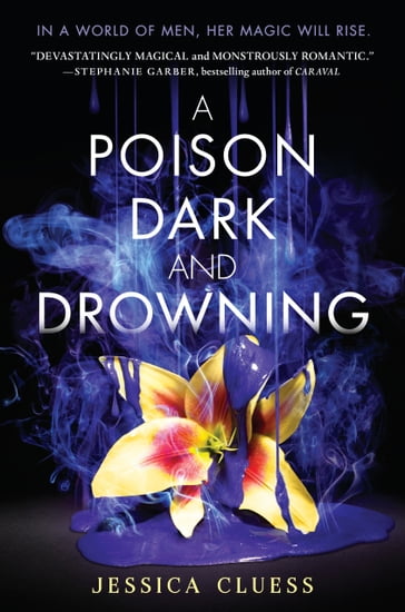 A Poison Dark and Drowning (Kingdom on Fire, Book Two) - Jessica Cluess