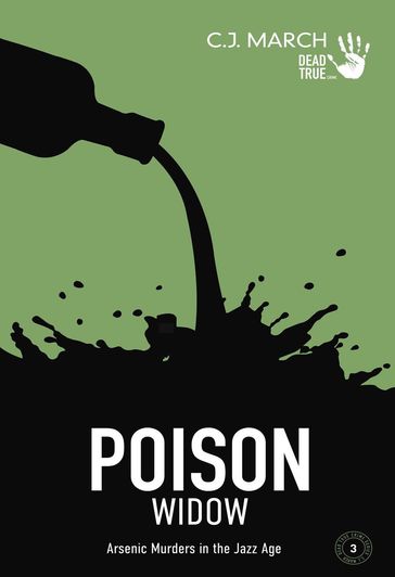Poison Widow: Arsenic Murders in the Jazz Age - C.J. March