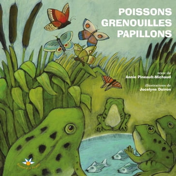 Poissons, grenouilles et papillons - Annie Pineault-Michaud