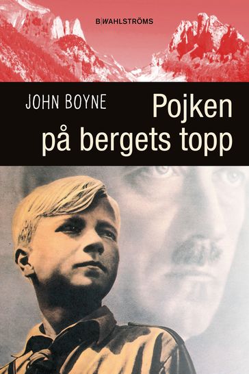 Pojken pa bergets topp - John Boyne - Cecilia Danneker Engstrom