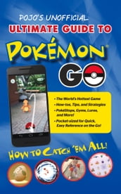 Pojo s Unofficial Ultimate Guide to Pokemon GO