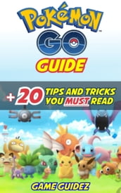 Pokemon Go: Guide + 20 Tips and Tricks You Must Read Hints, Tricks, Tips, Secrets, Android, iOS
