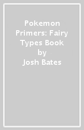 Pokemon Primers: Fairy Types Book