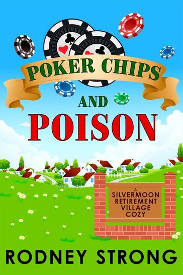Poker Chips and Poison (A Silvermoon Retirement Village Cozy Book 1) - Rodney Strong