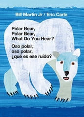 Polar Bear, Polar Bear, What Do You Hear? / Oso polar, oso polar, qué es ese ruido? (Bilingual board book - English / Spanish)
