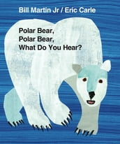 Polar Bear, Polar Bear, What Do You Hear?