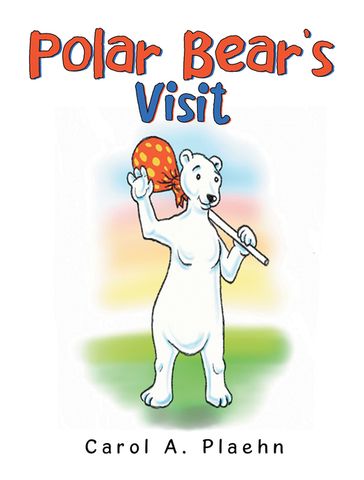 Polar Bear's Visit - Carol A. Plaehn