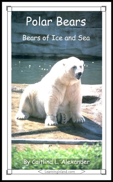 Polar Bears: Bears of Ice and Sea - Caitlind L. Alexander