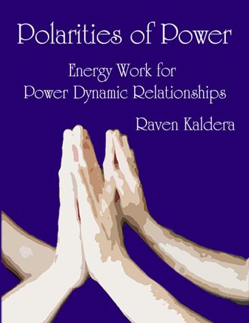 Polarities of Power: Energy Work for Power Dynamic Relationships - Raven Kaldera