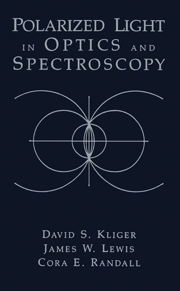 Polarized Light in Optics and Spectroscopy - David S. Kliger - James W. Lewis