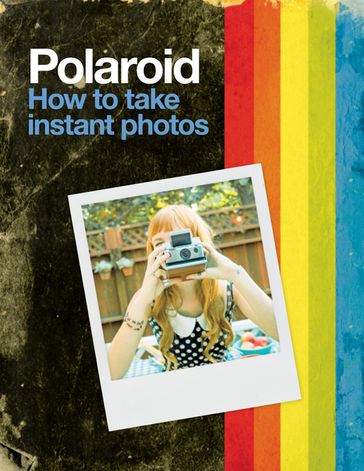 Polaroid: How to Take Instant Photos - POLAROID