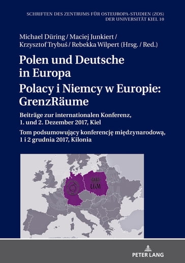 Polen und Deutsche in Europa / Polacy i Niemcy w Europie: GrenzRaeume - Michael During - Maciej Junkiert - Krzysztof Trybu - Rebekka Wilpert