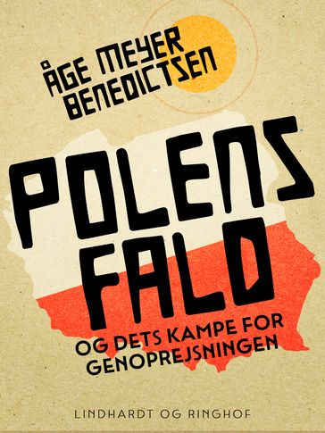 Polens fald og dets kampe for genoprejsningen - Åge Meyer Benedictsen