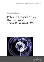 Poles in Kaiser s Army On the Front of the First World War