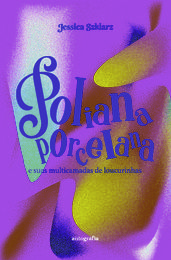 Poliana porcelana: e suas multicamadas de loucurinhas