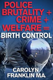 Police Brutality + Crime + Welfare = Birth Control